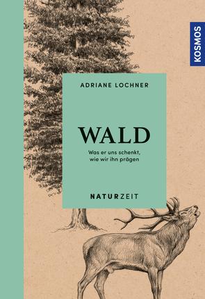 Naturzeit Wald von Lochner,  Adriane