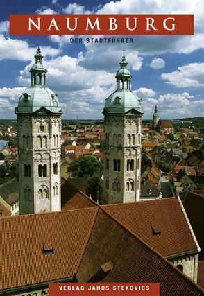 Naumburg – Der Domstadtführer von Kröner,  Susanne, Stekovics,  Janos