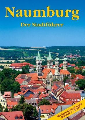 Naumburg – Der Stadtführer von Heinzelmann,  Bernhard, Schmidt,  Thorsten