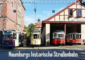 Naumburgs historische Straßenbahn (Tischkalender 2018 DIN A5 quer) von Gerstner,  Wolfgang