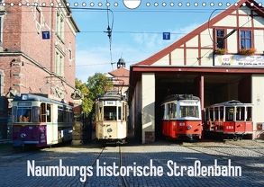 Naumburgs historische Straßenbahn (Wandkalender 2018 DIN A4 quer) von Gerstner,  Wolfgang