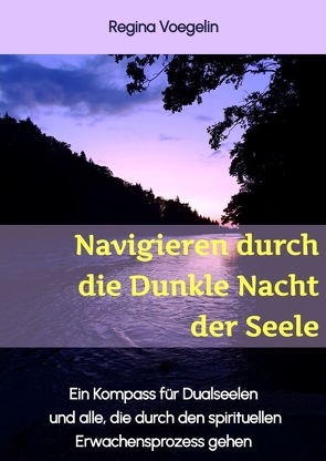 Navigieren durch die Dunkle Nacht der Seele von Voegelin,  Regina