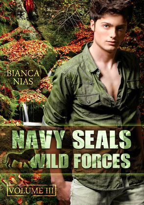 Navy Seals – Wild Forces (Volume III) von Nias,  Bianca