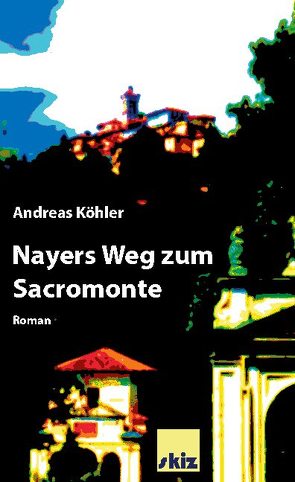 Nayers Weg zum Sacromonte von Koehler,  Andreas