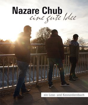 Nazare Chub – eine gute Idee von Arbeitskreis Asyl Köngen, Graeter,  David, Mörchen,  Kirstin, Sozialfonds Köngen e.V.