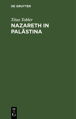 Nazareth in Palästina von Tobler,  Titus