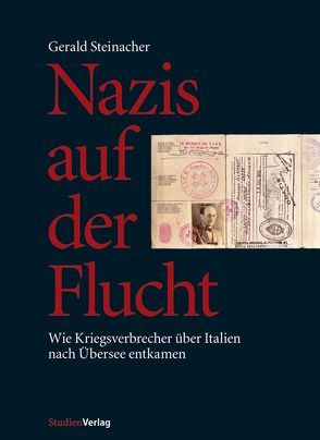 Nazis auf der Flucht von Steinacher,  Gerald