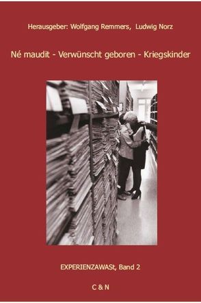 Né maudit – Verwünscht geboren – Kriegskinder von Norz,  Ludwig, Remmers,  Wolfagng