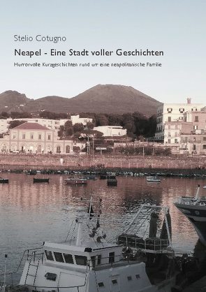 Neapel – Eine Stadt voller Geschichten von Cotugno,  Stelio
