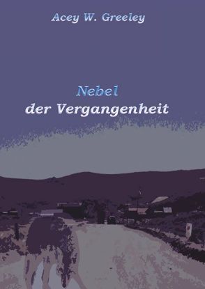 Nebel der Vergangenheit von Greeley,  Acey W.