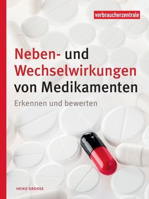 Neben- und Wechselwirkungen von Medikamenten von Grosse,  Heike