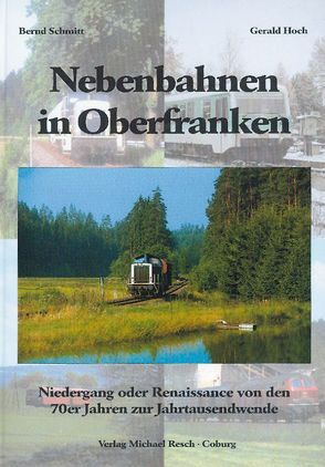 Nebenbahnen in Oberfranken von Hoch,  Gerald, Schmitt,  Bernd