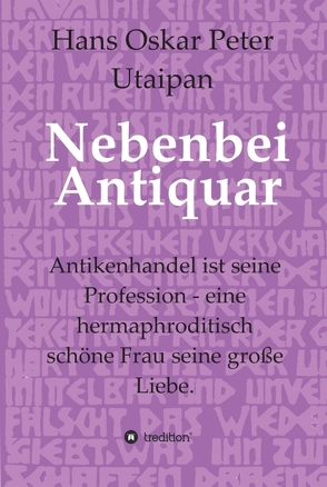 Nebenbei Antiquar von Utaipan,  Hans Oskar Peter