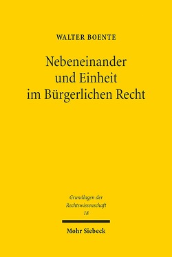 Nebeneinander und Einheit im Bürgerlichen Recht von Boente,  Walter