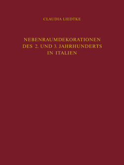 Nebenraumdekorationen des 2. und 3. Jahrhunderts in Italien von Liedtke,  Claudia