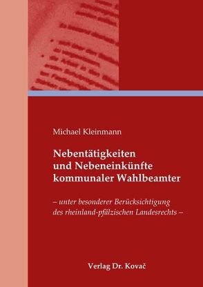 Nebentätigkeiten und Nebeneinkünfte kommunaler Wahlbeamter von Kleinmann,  Michael