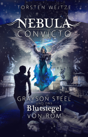 Nebula Convicto. Grayson Steel und das Blutsiegel von Rom von Weitze,  Torsten