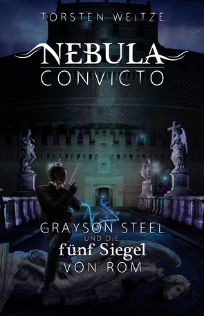 Nebula Convicto. Grayson Steel und das Blutsiegel von Rom von Weitze,  Torsten