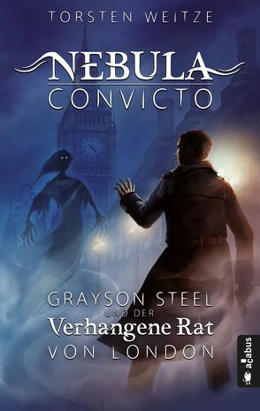 Nebula Convicto. Grayson Steel und der Verhangene Rat von London von Weitze,  Torsten