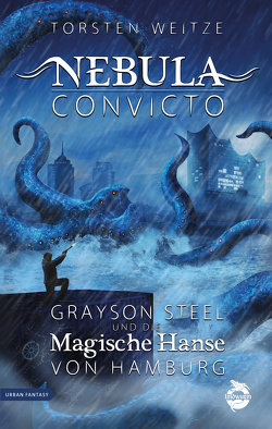 Nebula Convicto. Grayson Steel und die Magische Hanse von Hamburg von Weitze,  Torsten