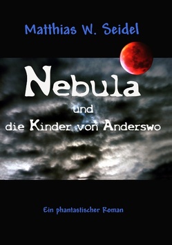 Nebula und die Kinder von Anderswo von Seidel,  Matthias W.