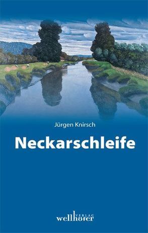 Neckarschleife von Knirsch,  Jürgen