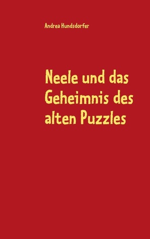 Neele und das Geheimnis des alten Puzzles von Hundsdorfer,  Andrea