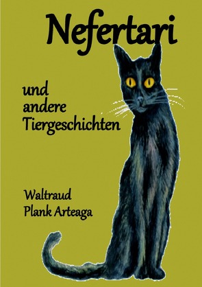 Nefertari und andere Tiergeschichten von Plank Arteaga,  Waltraud