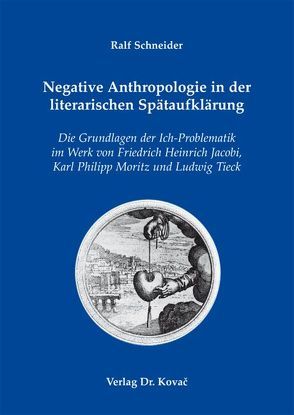 Negative Anthropologie in der literarischen Spätaufklärung von Schneider,  Ralf