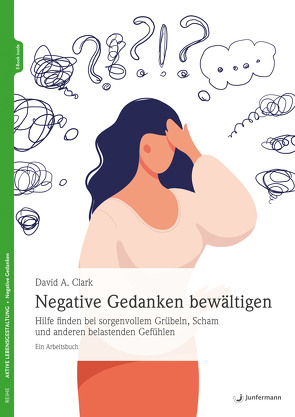 Negative Gedanken bewältigen von Campisi,  Claudia, Clark,  David A.