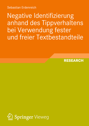 Negative Identifizierung anhand des Tippverhaltens bei Verwendung fester und freier Textbestandteile von Erdenreich,  Sebastian