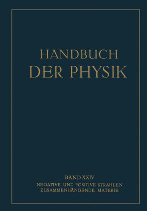 Negative und Positive Strahlen Zusammenhängende Materie von Baerwald,  NA, Bollnow,  NA, Born,  NA, Bothe,  NA, Ewald,  NA, Geiger,  NA, Grimm,  NA, Rüchardt,  NA