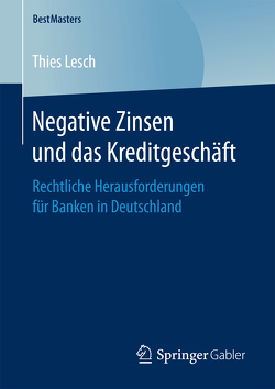 Negative Zinsen und das Kreditgeschäft von Lesch,  Thies