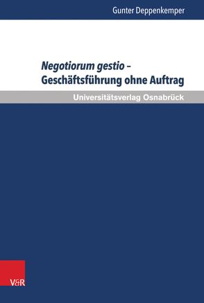 Negotiorum gestio – Geschäftsführung ohne Auftrag von Bar,  Christian von, Deppenkemper,  Gunter, Schulte-Nölke,  Hans, Zoll,  Fryderyk