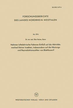 Nehmen luftelektrische Faktoren Einfluß auf die Aktivitätswechsel kleiner Insekten, insbesondere auf die Häutungs- und Reproduktionszahlen von Blattläusen? von Haine,  Else