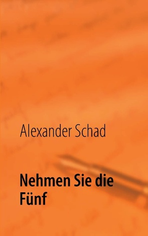 Nehmen Sie die Fünf von Schad,  Alexander