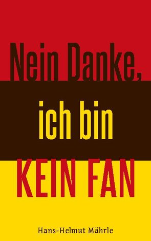 Nein Danke, ich bin kein Fan von Mährle,  Hans-Helmut