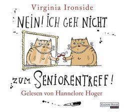 Nein! Ich geh nicht zum Seniorentreff! von Hoger,  Hannelore, Ironside,  Virginia, Wittich,  Gertrud