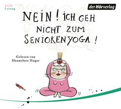 Nein! Ich geh nicht zum Seniorenyoga! von Hoger,  Hannelore, Ironside,  Virginia, Schmidt,  Sibylle