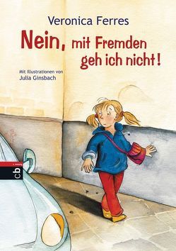 Nein, mit Fremden geh ich nicht! von Ferres,  Veronica, Ginsbach,  Julia