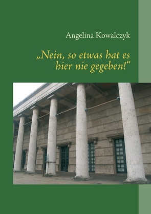 „Nein, so etwas hat es hier nie gegeben!“ von Kowalczyk,  Angelina