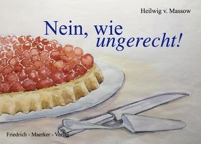 Nein, wie ungerecht! von von Massow,  Heilwig