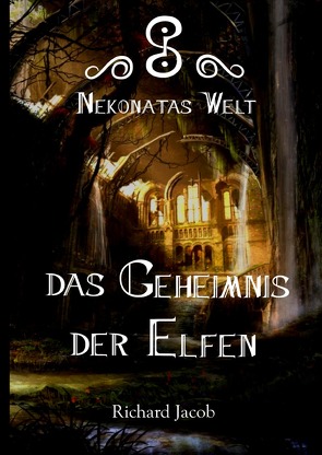 Nekonatas Welt – Das Geheimnis der Elfen von Jacob,  Richard