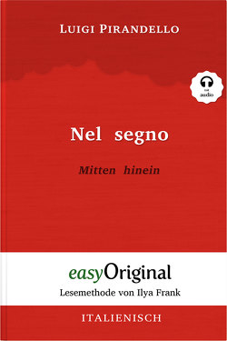 Nel segno / Mitten hinein (Buch + Audio-CD) – Lesemethode von Ilya Frank – Zweisprachige Ausgabe Italienisch-Deutsch von Frank,  Ilya, Pirandello,  Luigi, Trunk,  Katharina