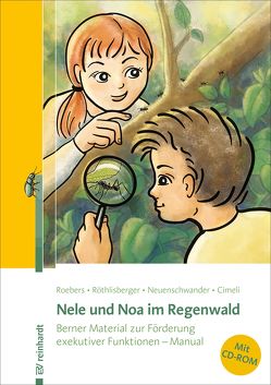 Nele und Noa im Regenwald von Cimeli,  Patrizia, Neuenschwander,  Regula, Roebers,  Claudia M., Röthlisberger,  Marianne