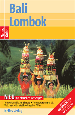 Nelles Guide Reiseführer Bali – Lombok von Gruschwitz,  Bernd F, Homburg,  Elke, Krause,  Dorothee, Müller,  Barbara, Nelles,  Günter, Schwarz,  Berthold