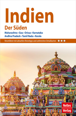 Nelles Guide Reiseführer Indien – Der Süden von Banerjee,  Ashis, Das,  Versha, Doctor,  Geeta, Kalra,  J. Inder Singh, Köllner,  Helmut, Nagaswamy,  Dr. R., Nelles,  Günter, Saran,  Shalini, Sidhva,  Shiraz, Teuscher,  Ulrike, Ziegelmaier,  Julia