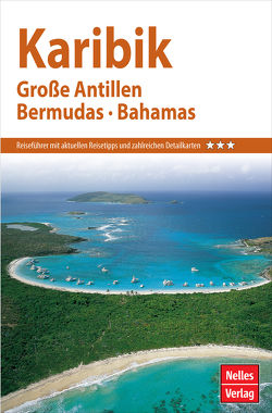 Nelles Guide Reiseführer Karibik – Große Antillen, Bermudas, Bahamas von Cohen,  Steve, Frey,  Elke, Frommer,  Robin Daniel, Groene,  Janet, Müller-Wöbcke,  Birgit, Nelles,  Günter, Vladimir,  Ute, Walter,  Claire, Werner,  Laurie, Williams,  Deborah