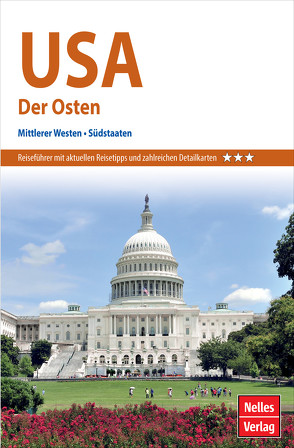 Nelles Guide Reiseführer USA – Der Osten von Braunger,  Manfred, Martin,  Dorothea, McKechnie,  Gary, Midgette,  Anne, Nelles,  Günter, Radkai,  Marton, Scheunemann,  Jürgen