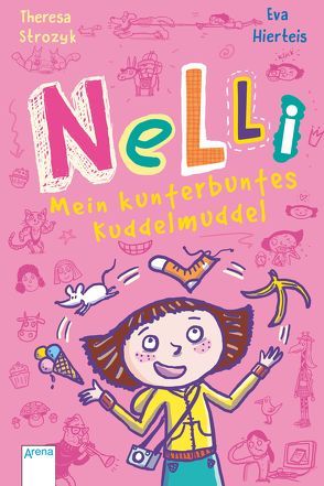 Nelli. Mein kunterbuntes Kuddelmuddel von Hierteis,  Eva, Strozyk,  Teresa